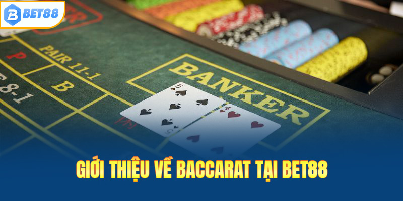 Baccarat Bet88 xuất phát từ trò chơi cược bài cổ điển của châu Âu