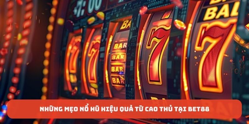 Áp dụng mẹo nổ hũ để tăng cơ hội trúng Jackpot