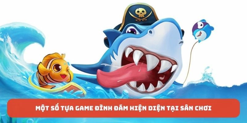 Một vài tựa game đình đám anh em nên thử